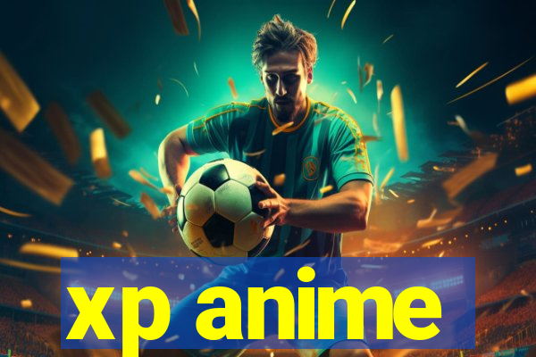 xp anime